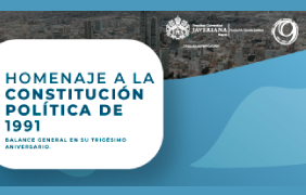 Revive los eventos del Homenaje a la Constitución Política de 1991